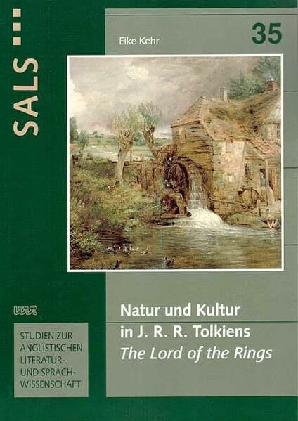 Natur und Kultur in J. R. R. Tolkiens 'The Lord of the Rings' (SALS: Studien zur anglistischen Literatur- und Sprachwissenschaft)