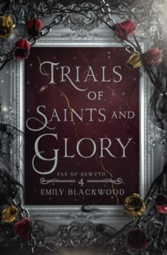 Trials of Saints and Glory: Fae of Rewyth Book 4