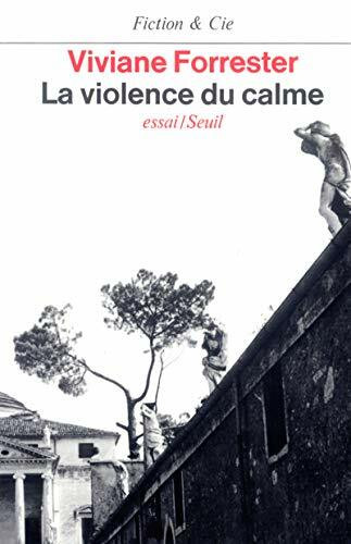 La Violence du calme: Essai