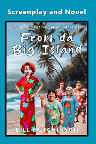 From Da Big Island - Screenplay and Novel: New York defined her - Hawaii changed her (From da Big Island: New York defined her - Hawaii changed her)