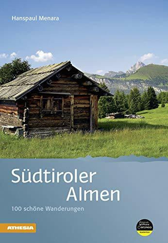 Südtiroler Almen: 100 schöne Wanderungen (Die schönsten Wanderungen)