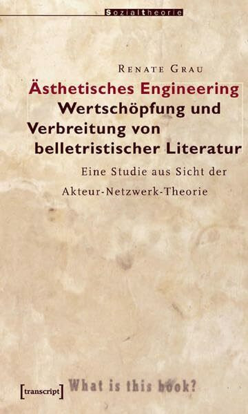 Ästhetisches Engineering: Zur Verbreitung von Belletristik im Literaturbetrieb (Sozialtheorie)