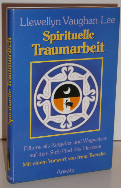 Spirituelle Traumarbeit. Träume als Ratgeber und Wegweiser auf dem Sufi-Pfad des Herzens