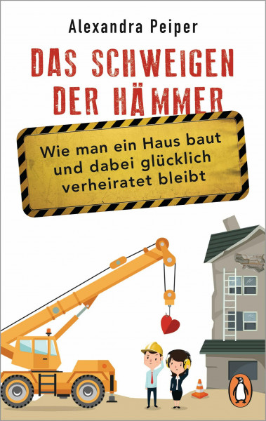 Das Schweigen der Hämmer: Wie man ein Haus baut und dabei glücklich verheiratet bleibt