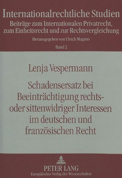 Schadensersatz bei Beeinträchtigung rechts- oder sittenwidriger Interessen im deutschen und französi