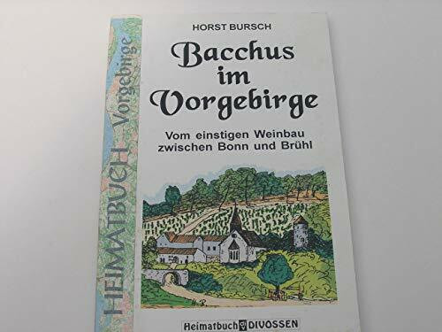 Bacchus im Vorgebirge: Vom einstigen Weinbau zwischen Bonn und Brühl