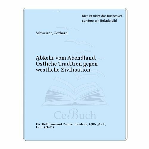 Abkehr vom Abendland: Östliche Traditionen gegen westliche Zivilisation