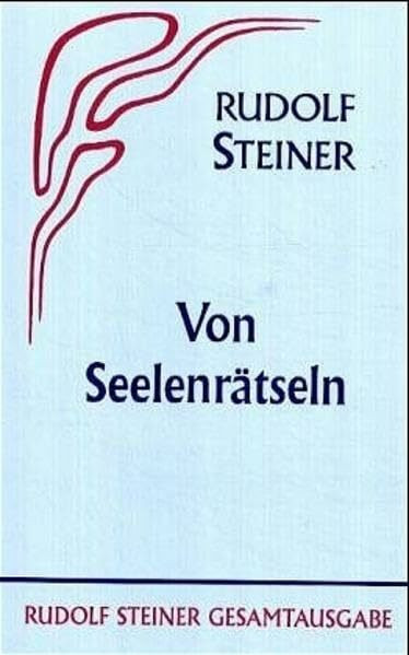 Von Seelenrätseln: Anthropologie u. Anthroposophie; Max Dessoir über Anthroposophie; Franz Brentano; Skizzenhafte Erweit. (Rudolf Steiner Gesamtausgabe: Schriften und Vorträge)