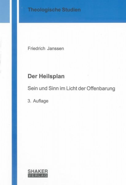 Der Heilsplan: Sein und Sinn im Licht der Offenbarung (Theologische Studien)