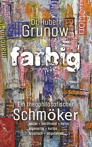 farbig: Ein theophilosofischer Schmöker