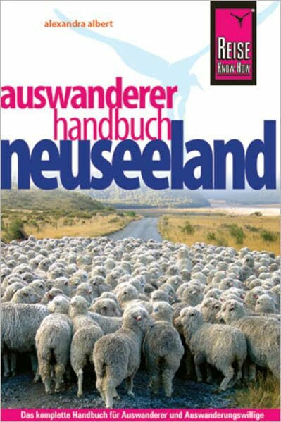 Reise Know-How Neuseeland Auswanderer-Handbuch: Ratgeber für den gesamten Auswanderungsprozess (Sachbuch)