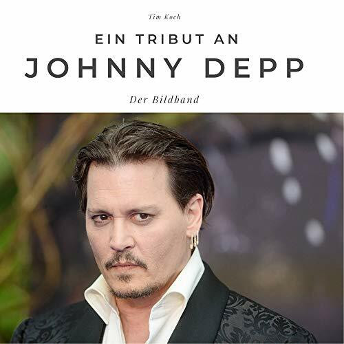 Ein Tribut an Johnny Depp: Der Bildband: Der Bildband. Sonderausgabe, verfügbar nur bei Amazon