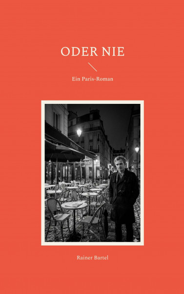Oder nie: Ein Paris-Roman