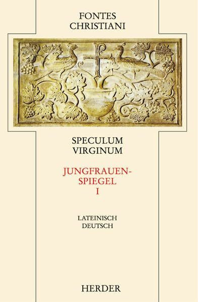 Speculum Virginum = Jungfrauenspiegel [1]: Erster Teilband (Fontes Christiani 2. Folge)