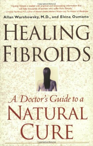 Healing Fibroids: A Doctor's Guide to a Natural Cure