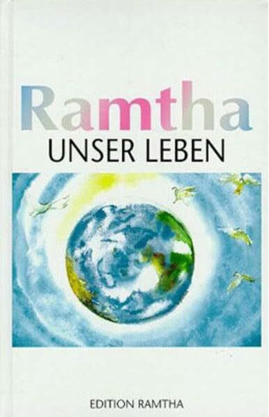 Ramtha, unser Leben (Edition Ramtha, Band 12)