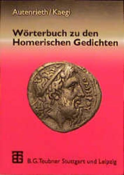 Wörterbuch zu den Homerischen Gedichten: Mit einem Geleitwort von Joachim Latacz und einer Einleitung von Andreas Willi