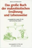 Das große Buch der makrobiotischen Ernährung und Lebensweise