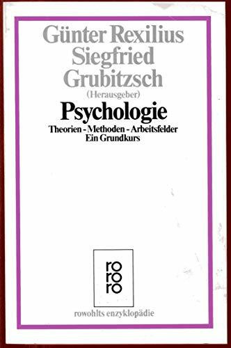 Psychologie: Theorien - Methoden - Arbeitsfelder. Ein Grundkurs (rororo - rowohlts enzyklopädie)