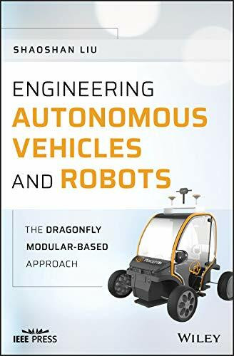 Engineering Autonomous Vehicles and Robots: The DragonFly Modular-based Approach (Wiley - IEEE)