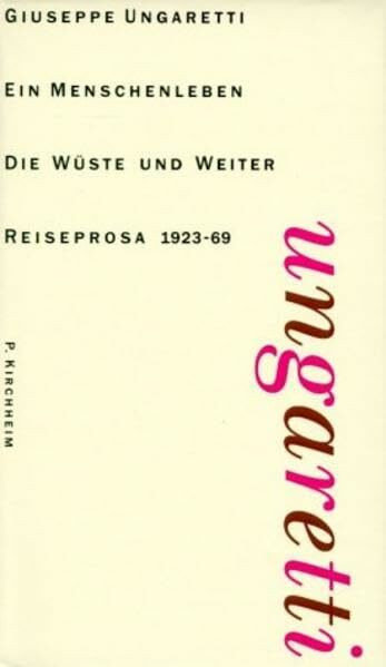 Vita d'un uomo / Ein Menschenleben, Werke in 6 Bdn., Bd.4, Die Wüste und weiter, Reiseprosa 1923 -1964.: Reiseprosa 1923-69