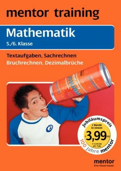 Mathematik 5. /6. Klasse: Textaufgaben, Sachrechnen /Bruchrechnen, Dezimalbrüche: Wendebuch (mentor training / Jubiläumsausgabe)