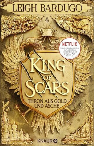King of Scars: Thron aus Gold und Asche | High Fantasy aus der Welt des Grishaverse - Die Geschichte von Nikolai Lantsov (Die King-of-Scars-Dilogie, Band 1)