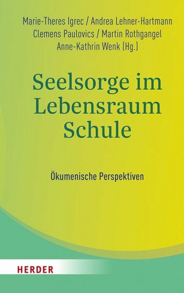 Seelsorge im Lebensraum Schule: Ökumenische Perspektiven