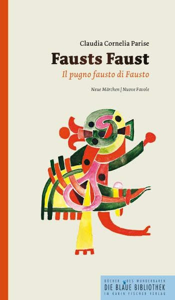 Fausts Faust. Il pugno fausto di Fausto: Neue Märchen. Nuove Favole. Zweisprachige Ausgabe. Deutsch-Italienisch (Die Blaue Bibliothek)