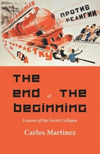 The End of the Beginning: Lessons of the Soviet collapse The End of the Beginning: Lessons of the Soviet collapse