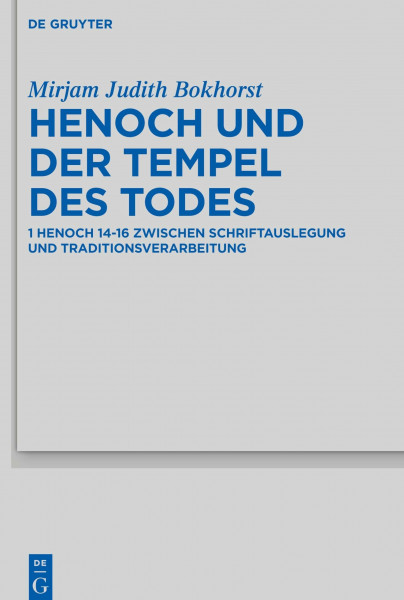 Henoch und der Tempel des Todes: 1 Henoch 14-16 zwischen Schriftauslegung und Traditionsverarbeitung (Beihefte zur Zeitschrift für die alttestamentliche Wissenschaft, 530, Band 530)