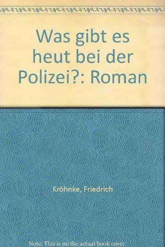 Was gibt es heut bei der Polizei?