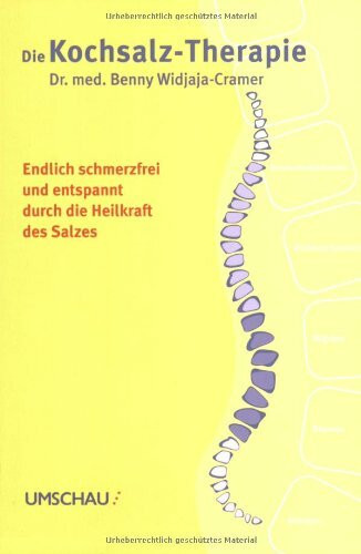 Die Kochsalz-Therapie: Endlich schmerzfrei und entspannt nach der original Desnizza-Methode