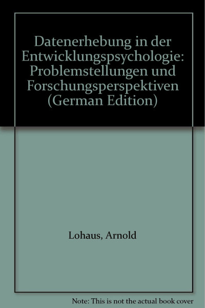 Datenerhebung in der Entwicklungspsychologie: Problemstellungen und Forschungsperspektiven
