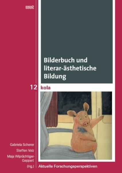 Bilderbuch und literar-ästhetische Bildung: Aktuelle Forschungsperspektiven (KOLA Koblenz-Landauer Studien zu Geistes-, Kultur- und Bildungswissenschaften)