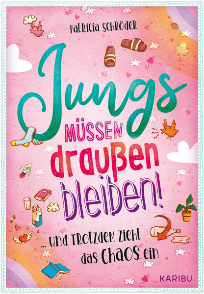 Jungs müssen draußen bleiben! (Band 1) ... und trotzdem zieht das Chaos ein: Eine magische Geschichte über die erste Verliebtheit für Mädchen ab 10 Jahren