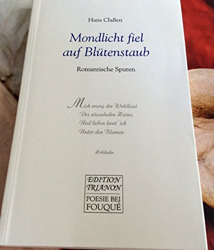 Mondlicht fiel auf Blütenstaub. Romantische Spuren (Fouqué Literaturverlag)