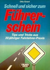 Schnell und sicher zum Führerschein. (7240 708). Tips und Tricks aus 30jähriger Fahrlehrer- Praxis.