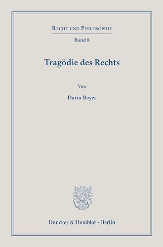 Tragödie des Rechts.: Dissertationsschrift (Recht und Philosophie)