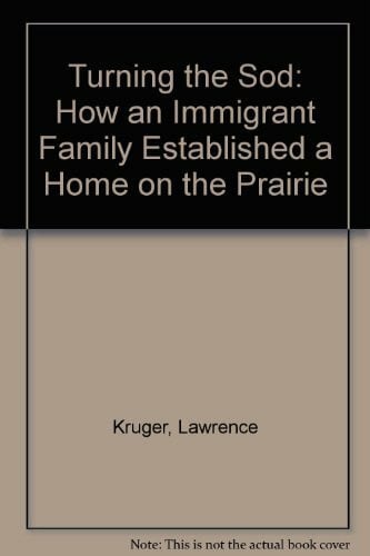 Turning the Sod: How an Immigrant Family Established a Home on the Prairie