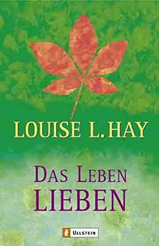 Das Leben lieben (0): Heilende Gedanken für Körper und Seele