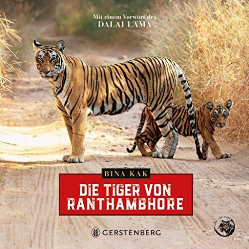Die Tiger von Ranthambhore: Mit einem Vorwort des Dalai Lama