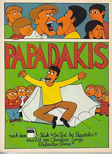 Papadakis: Nach dem GRIPS-Stück "Ein Fest bei Papadakis" (Elefanten Press)