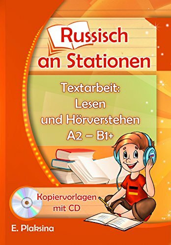 Russisch an Stationen. Textarbeit: Lesen und Hörverstehen A2-B1+: Kopiervorlagen mit CD