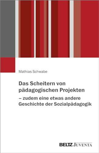 Das Scheitern von pädagogischen Projekten – zudem eine etwas andere Geschichte der Sozialpädagogik