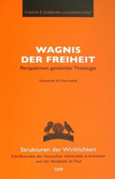 Wagnis der Freiheit: Perspektiven geistlicher Theologie