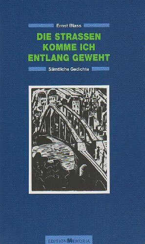 Die Straßen komme ich entlang geweht: Sämtliche Gedichte
