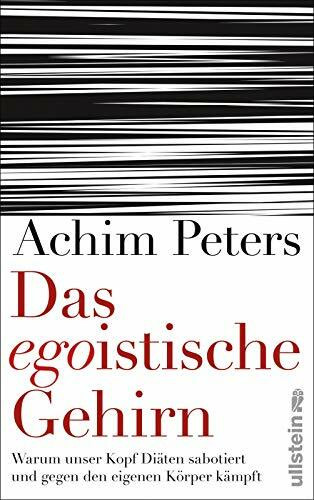 Das egoistische Gehirn: Warum unser Kopf Diäten sabotiert und gegen den eigenen Körper kämpft (0)