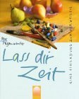 Lass dir Zeit: Eine Einladung zum Verweilen (Eschbacher Geschenkbücher)