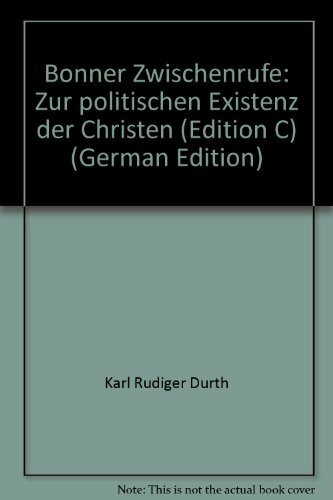 Bonner Zwischenrufe: Zur politischen Existenz des Christen (Edition C - C)